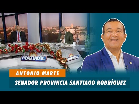 Antonio Marte, Senador Provincia Santiago Rodríguez | Matinal