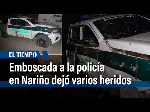 Emboscada en Nariño deja cinco policías heridos | El Tiempo
