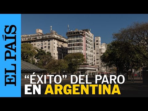 ARGENTINA | Sindicatos celebran el éxito del paro nacional | EL PAÍS