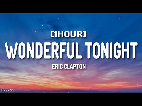 Eric Clapton - Wonderful Tonight (Lyrics) [1HOUR]