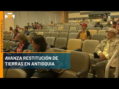 Avanza restitución de tierras en Antioquia - Telemedellín