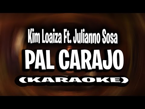 Kim Loaiza - PAL CARAJO Ft. Julianno Sosa (KARAOKE - INSTRUMENTAL)