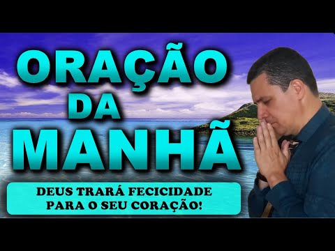 (()) ORAÇÃO DO DIA 07 DE AGOSTO: DEUS TRARÁ FECICIDADE PARA O SEU CORAÇÃO!