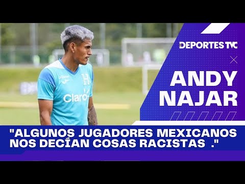 Andy Najar expone racismo de la selección mexicana contra la H y habla de su futuro