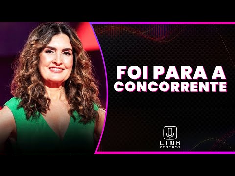 FÁTIMA BERNARDES ESTÁ FORA DA GLOBO! | LINK PODCAST