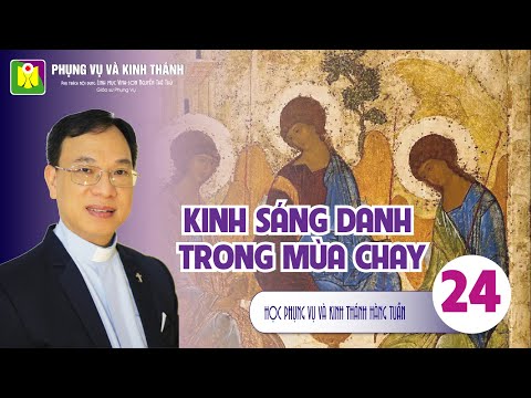Bài số 24: KINH SÁNG DANH TRONG MÙA CHAY - Lm. Vinh Sơn Nguyễn Thế Thủ