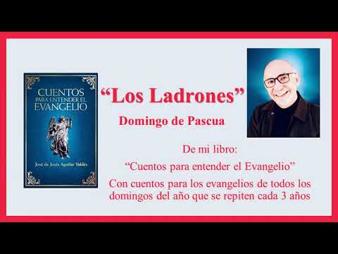 Cuento para el Domingo de Pascua: Los Ladrones”