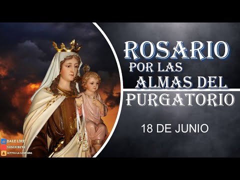 ROSARIO POR LAS ALMAS DEL PURGATORIO 18 de junio