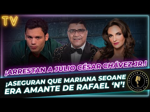 ¡Mariana Seoane SEÑALADA de ser AMANTE de Rafael 'N' y ARRESTAN a Julio César Chávez Jr.!