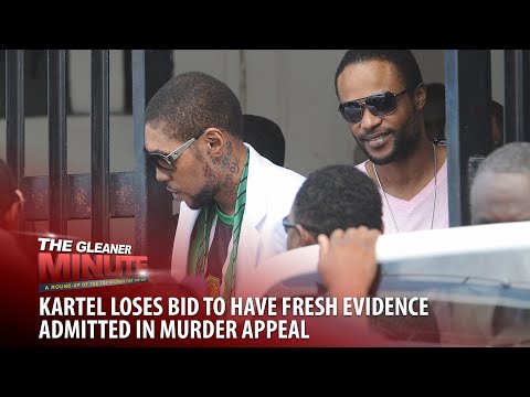 THE GLEANER MINUTE: No new evidence for Kartel | Stricter bail conditions for women in Sagicor fraud