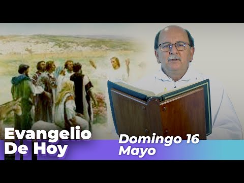 EVANGELIO DE HOY, Domingo 16 De Mayo De 2021 - Cosmovision