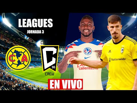 AMERICA VS COLUMBUS CREW EN VIVO | LEAGUES CUP JORNADA 3 | 31-07-2023