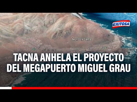 Tacna anhela la contrucción del proyecto del Megapuerto Miguel Grau
