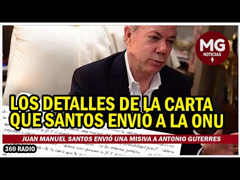 ATENCIÓN  LOS DETALLES DE LA CARTA QUE SANTOS ENVIÓ A LA ONU