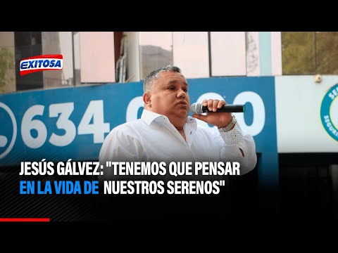 Jesús Gálvez: Tenemos que pensar en la vida de nuestros serenos