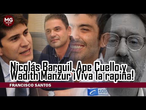 ¡VIVA LA RAPIÑA! Nicolás Barguil, Ape Cuello y Wadith Manzur  Columna Francisco Santos