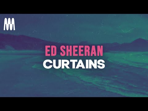 Ed Sheeran - Curtains (Lyrics)
