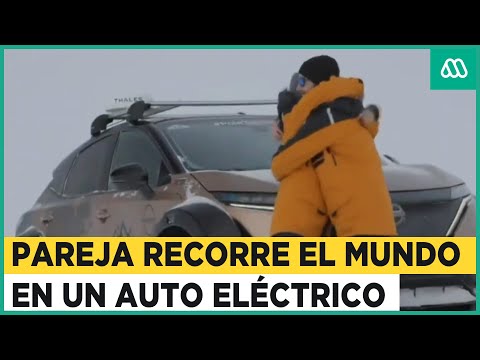Pareja cruza el mundo en auto eléctrico: Chile es el último país antes de su meta en la Antártida