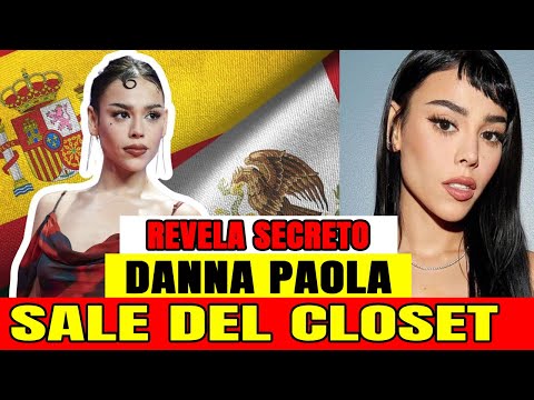 Danna Paola Se Confiesa Y Sale Del Closet Esta Enamorada De Otra Mujer De España !