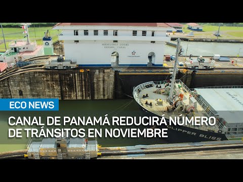 Canal de Panamá disminuiría aún más los tránsitos diarios  | #EcoNews
