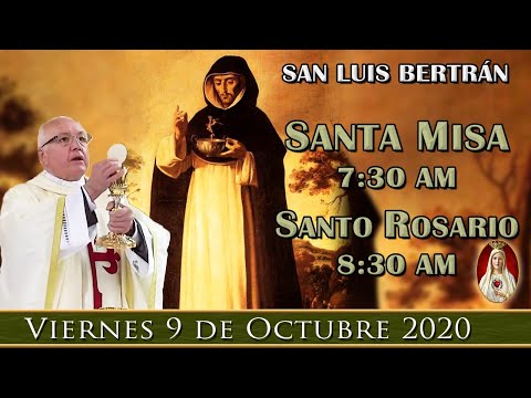 SANTA MISA Y ROSARIO DE HOY - Viernes 9 de Octubre 7:30AM - POR TUS INTENCIONES