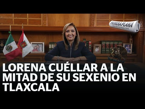 El Impacto del Gobierno de Lorena Cuéllar en Tlaxcala | Reporte Indigo