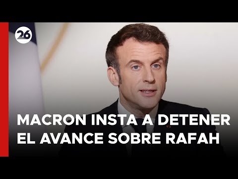 FRANCIA | Nueva advertencia a Israel por el avance sobre Rafah