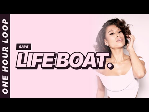 RAYE - Life Boat. [One hour loop]