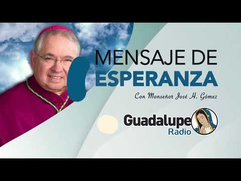Mensaje de Esperanza con el Arzobispo José H. Gómez