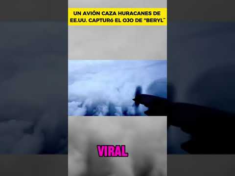 Un avión caza huracanes de Estados Unidos grabó el ojo de “Beryl”