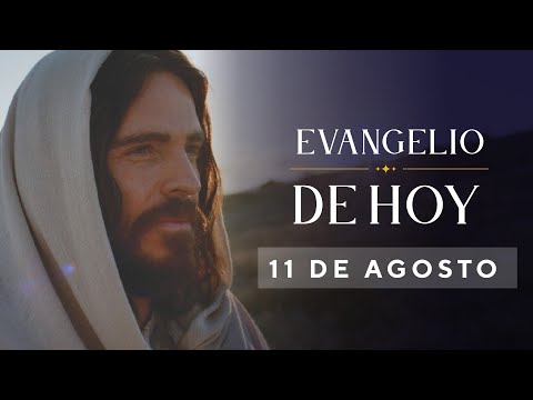 EVANGELIO DE HOY, Jueves 11 De Agosto De 2022 - Cosmovision
