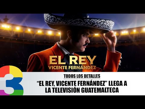 “El Rey, Vicente Fernández” llega a la televisión guatemalteca