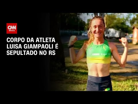 Corpo da atleta Luisa Giampaoli é sepultado no RS | AGORA CNN