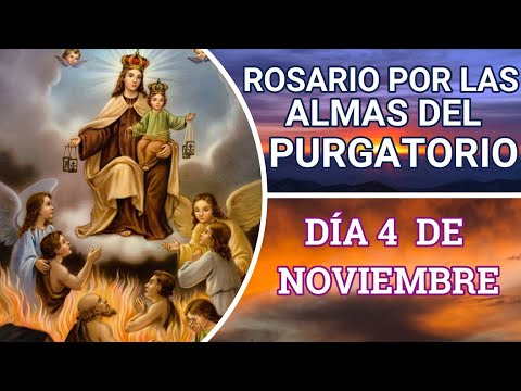 SANTO ROSARIO POR LAS ALMAS DEL PURGATORIO 04 DE NOVIEMBRE