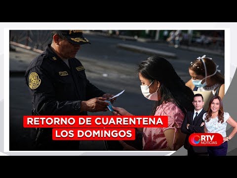 Gobierno anuncia retorno de cuarentena los domingos y las noticias del día en #RTVNoticias