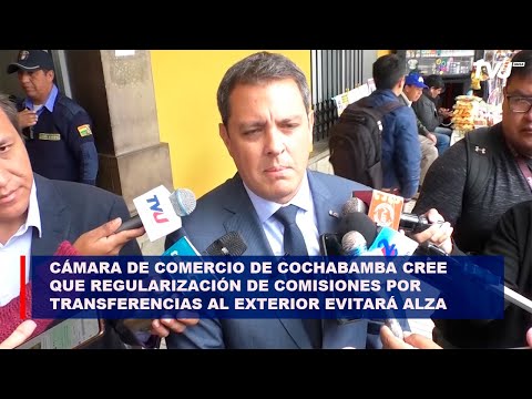 Cámara de Comercio de Cochabamba cree que regularización de comisiones aliviará escasez de dólares