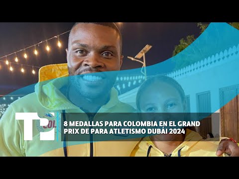8 medallas para Colombia en el Grand Prix de Para Atletismo Dubái 2024 |16.02.2024| TP Noticias