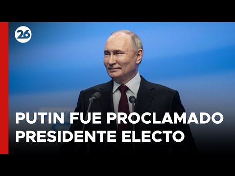RUSIA | Putin fue proclamado oficialmente como presidente electo