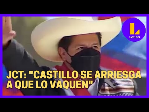 Juan Carlos Tafur: Pedro Castillo se arriesga a que lo vaquen por incapacidad moral
