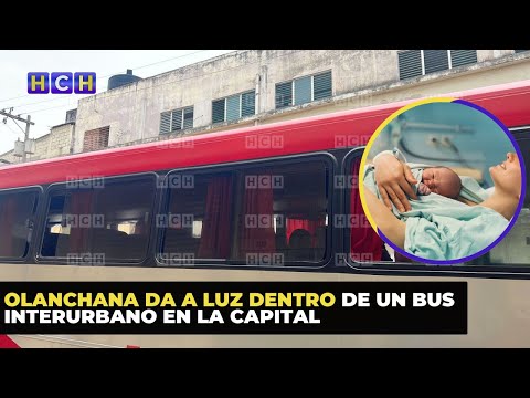 Olanchana da a luz dentro de un bus interurbano en la capital