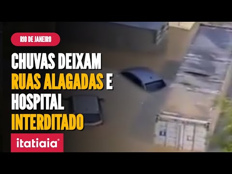 CHUVA ALAGA RUAS E DEIXA HOSPITAL INTERDITADO NO RIO DE JANEIRO