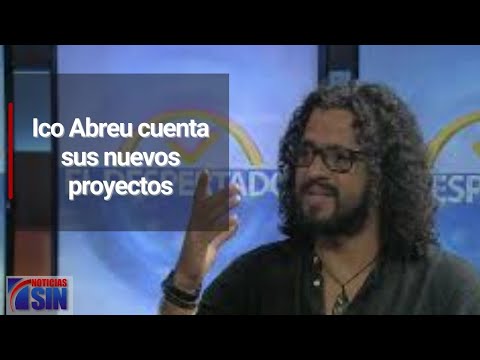 Ico Abreu cuenta sus nuevos proyectos