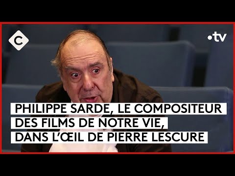 Philippe Sarde, la bande originale de nos vies - L’Oeil de Pierre - C à Vous - 18/04/2024