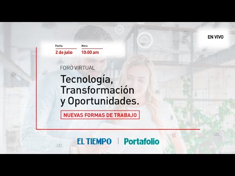 Foro virtual Nuevas formas de trabajo, tecnología, transformación y oportunidades