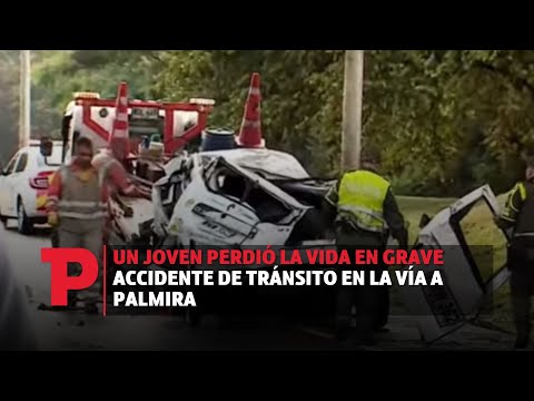 Un joven perdió la vida en grave accidente de tránsito en la vía a Palmira I 27.07.2023 I TPNoticias
