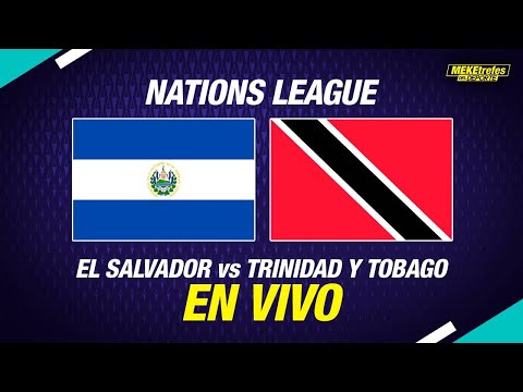 EL SALVADOR VS TRINIDAD Y TOBAGO EN VIVO | CONCACAF Nations League