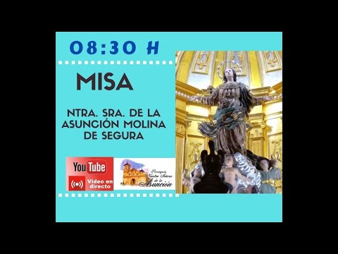 SANTA MISA 8:30 h. 08/10/2024 Parroquia Ntra. Sra. de la Asunción de Molina de Segura