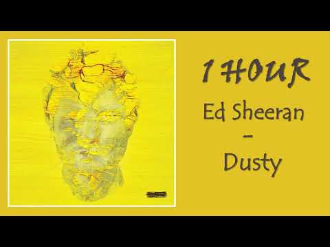 1 HOUR ED SHEERAN – DUSTY