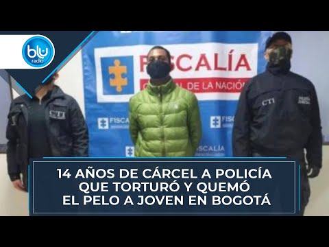 Condenado a 14 años de cárcel policía que torturó y quemó el pelo a joven en Bogotá
