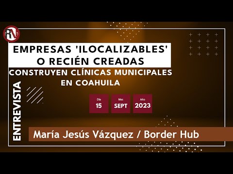 Empresas 'ilocalizables' o recién creadas construyen clínicas municipales en Coahuila